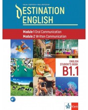 Destination English: Module 1 - Oral Communication ; Module 2 - Written Communication. Student‘s Book B1.1 -1