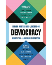 Democracy: Eleven writers and leaders on what it is – and why it matters -1