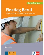 Einstieg Beruf, Berufsfeld BauErste Schritte in die deutsche Sprache. Übungsheft -1