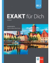 Exakt fur dich BG B1.1: Kursbuch / Немски език - ниво B1.1: Учебник. Учебна програма 2024/2025 (Клет) -1