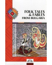 Folk Tales & Fables From Bulgaria. The Enriched Collection