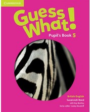 Guess What! Level 5 Pupil's Book British English / Английски език - ниво 5: Учебник