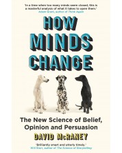 How Minds Change: The New Science of Belief, Opinion and Persuasion -1