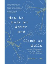How to Walk on Water and Climb up Walls: Animal Movement and the Robots of the Future -1