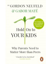 Hold on to Your Kids: Why Parents Need to Matter More Than Peers -1