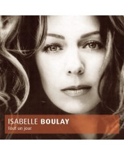 Isabelle Boulay - Tout un jour (CD)