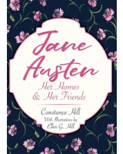 Jane Austen: Her Homes and Her Friends -1