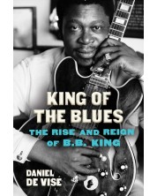 King of the Blues: The Rise and Reign of B.B. King -1