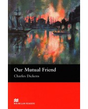 Macmillan Readers: Our Mutual Friend (ниво Upper-Intermediate)