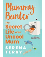 Mammy Banter: The Secret Life of an Uncool Mum -1