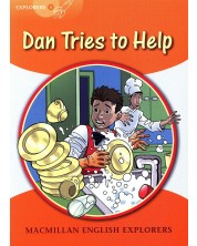 Macmillan English Explorers: Dan Tries to Help (ниво Explorer's 4)
