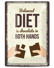 Метална табелка - balanced diet is chocolate in both hands -1