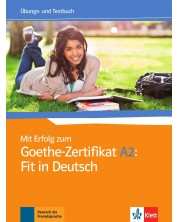 Mit Erfolg zum Goethe-Zertifikat A2: Fit in Deutsch Ubungs- und Testbuch / Немски език - ниво А2: Сборник с тестове и упражнения -1