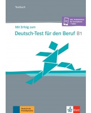 Mit Erfolg zum Deutsch-Test für den Beruf B1: Testbuch + online