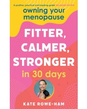 Owning Your Menopause: Fitter, Calmer, Stronger in 30 Days