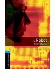 Oxford Bookworms Library Level 5: I, Robot - Short Stories