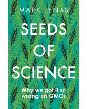Seeds of Science: Why We Got It So Wrong On GMOs -1