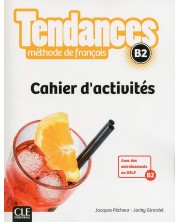 Tendances Methode de francais B2: Cahier d'activites / Тетрадка по френски език (ниво B2) -1