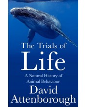 The Trials of Life: A Natural History of Animal Behaviour -1