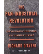 The Pan-Industrial Revolution How New Manufacturing Titans Will Transform the World