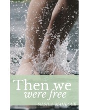 Then we were free