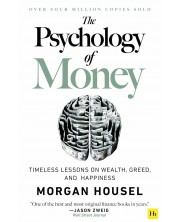 The Psychology of Money: Timeless Lessons on Wealth, Greed, and Happiness