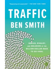 Traffic: Genius, Rivalry, and Delusion in the Billion-Dollar Race to Go Viral -1