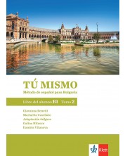 Tú mismo para Bulgaria B1 - Tomo 2: Libro del alumno / Учебник по испански език - ниво B1: Част 2. Учебна програма 2023 (Клет) -1