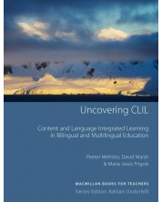 Uncovering CLIL: Content and Language Integrated Learning in Bulingual and Multilingual Educatin (Books for Teachers) / Ръководоство за учители -1