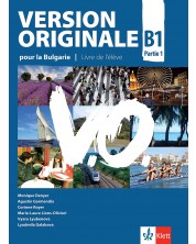 Version Originale pour la Bulgarie B1 - Parte 1: Livre de l’élève / Френски език - ниво B1. Учебна програма 2023/2024 (Клет) -1