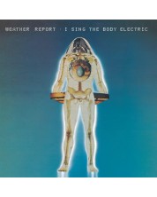 Weather Report - I Sing The Body Electric (CD) -1