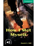 Cambridge English Readers 3: How I Met Myself Book - ниво Lower Intermediate  (Адаптирано издание: Английски) - 1t