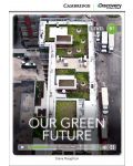 Cambridge Discovery Education Interactive Readers: Our Green Future - Level B1 (Адаптирано издание: Английски) - 1t