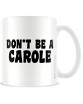 Чаша Pyramid Adult: Humor - Don'T Be A Carole - 1t