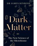 Dark Matter: The New Science of the Microbiome - 1t