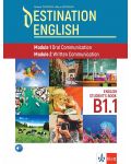 Destination English: Module 1 - Oral Communication ; Module 2 - Written Communication. Student‘s Book B1.1 - 1t