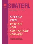 Five Real Tests with Key and Explanatory Answers / Тестове по английски език за кандидат-студенти. Учебна програма 2023/2024 - 1t