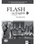 Flash on English for Bulgaria B1.1: Teacher's Book / Книга за учителя по английски език: 8. клас интензивен. Учебна програма 2018/2019 - 1t