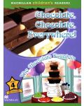 Macmillan Children's Readers: Chocolate, chocolate, Everywhere (ниво level 4) - 1t