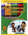 Macmillan Children's Readers: Where does our Rubbish go? (ниво level 3) - 1t