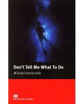 Macmillan Readers: Don’t Tell me What to Do (ниво Elementary) - 1t