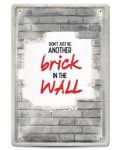 Метална табелка - don't just be another brick in the wall - 1t