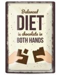 Метална табелка - balanced diet is chocolate in both hands - 1t