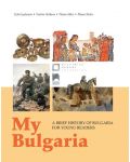 My Bulgaria: A brief history of Bulgaria for young readers - 1t