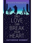 Only Love Can Break Your Heart - 1t