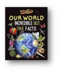 Our World - Incredible but True Facts - 1t
