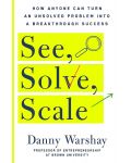 See, Solve, Scale: How Anyone Can Turn an Unsolved Problem Into a Breakthrough Success - 1t
