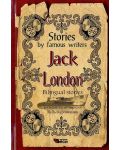 Stories by famous writers: Jack London - bilingual (Двуезични разкази - английски: Джек Лондон) - 1t