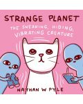 Strange Planet: The Sneaking, Hiding, Vibrating Creature - 1t