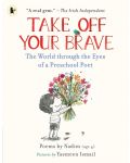 Take Off Your Brave: The World through the Eyes of a Preschool Poet - 1t